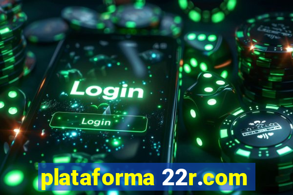 plataforma 22r.com